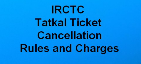 Irctc tatkal ticket cancellation rules and charges