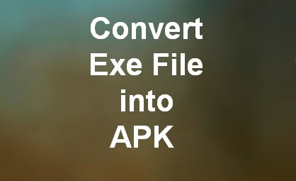 How to Convert Exe to APK File