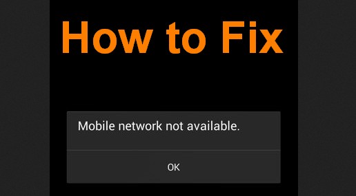 how to fix Mobile Network not Available