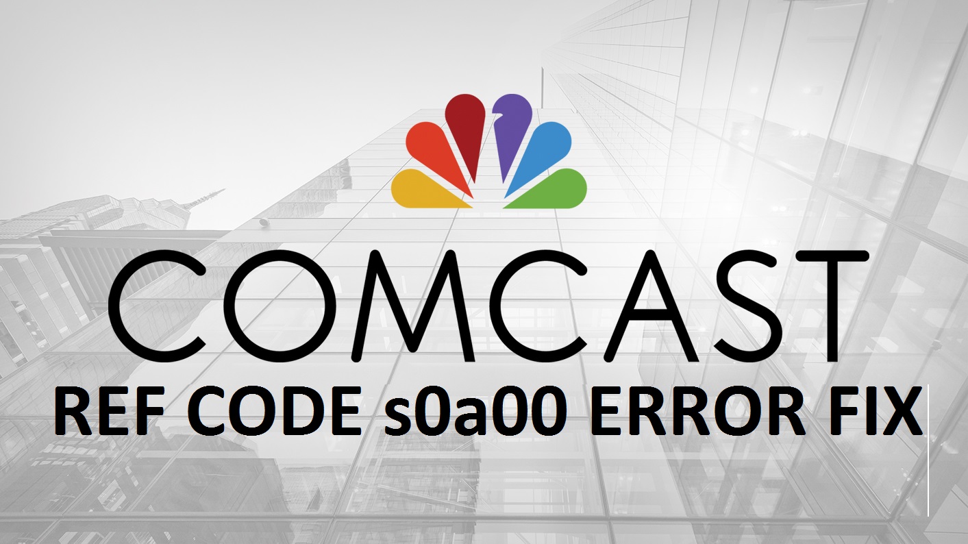 comcast-ref-code-s0a00-error