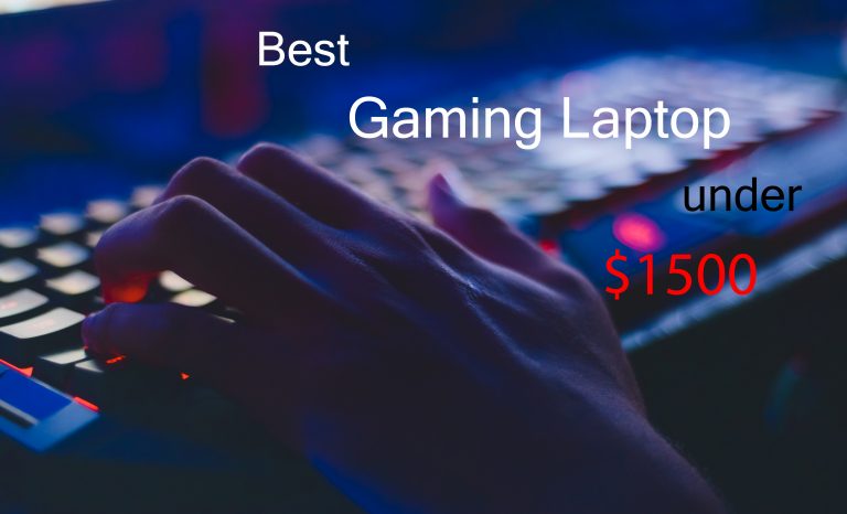 5 Best Gaming Laptops Under $1500 [Latest List]