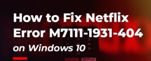 Netflix error m7111-1931-404