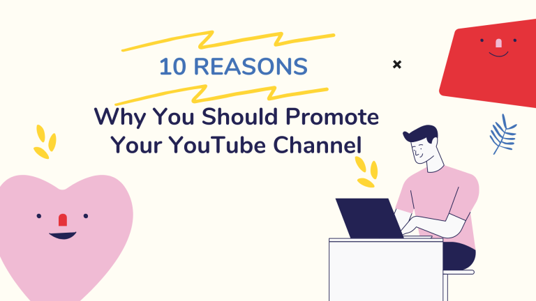 10 Reasons Why You Should Promote Your YouTube Channel