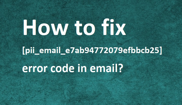 Fixing An Error Like [Pii_email_e7ab94772079efbbcb25]